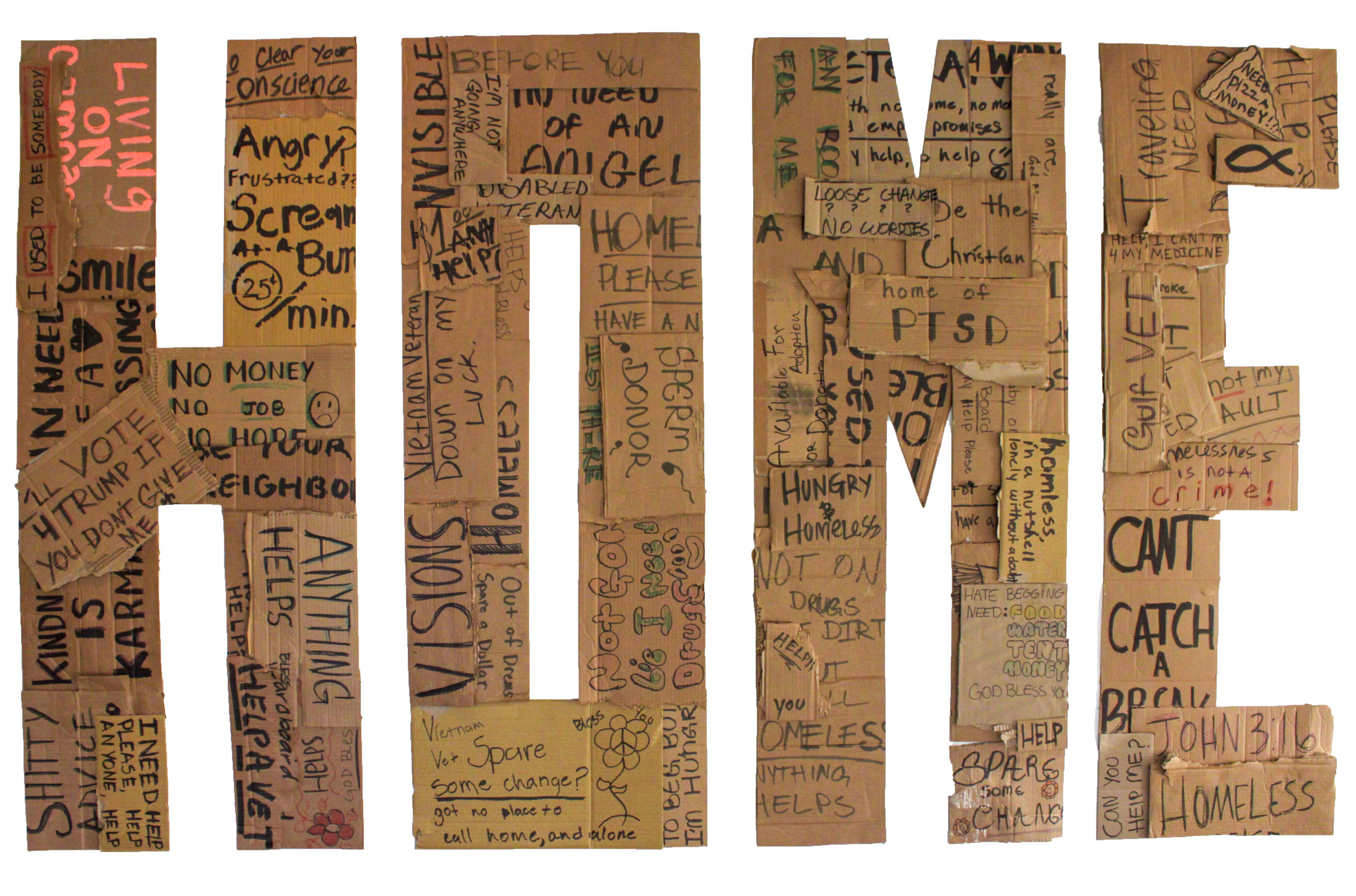 Several cardboard signs created by homeless people that spell out the word "Home"