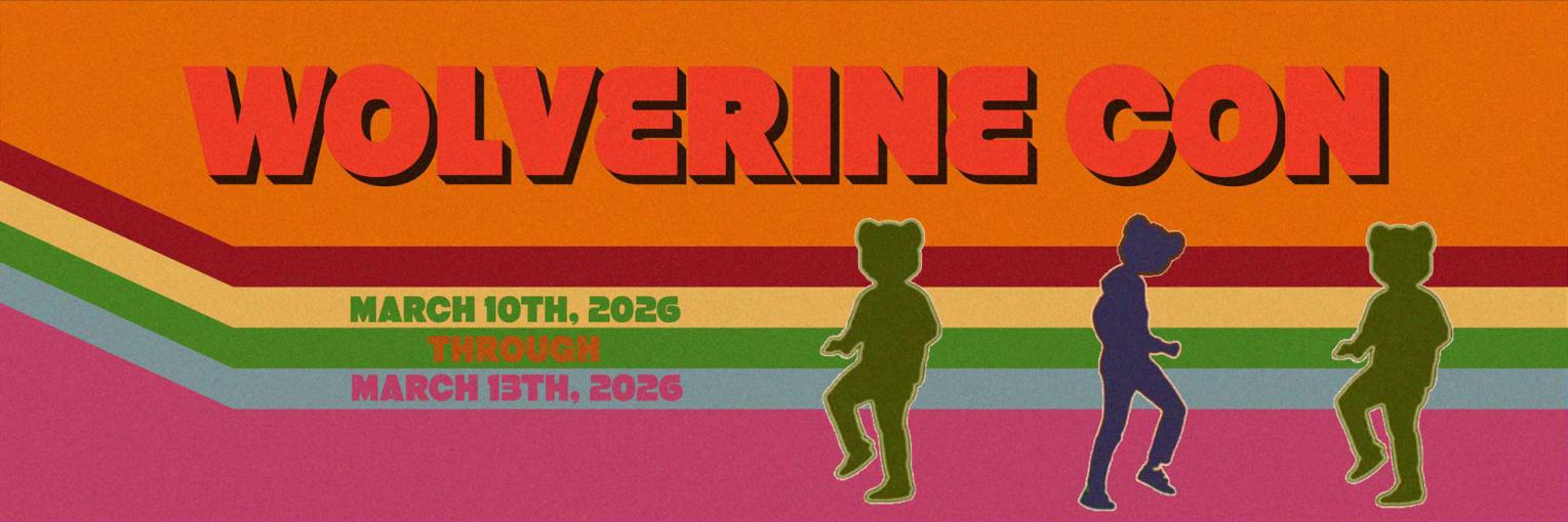 Wolverine Con 2026. March 10 - 13, 2026