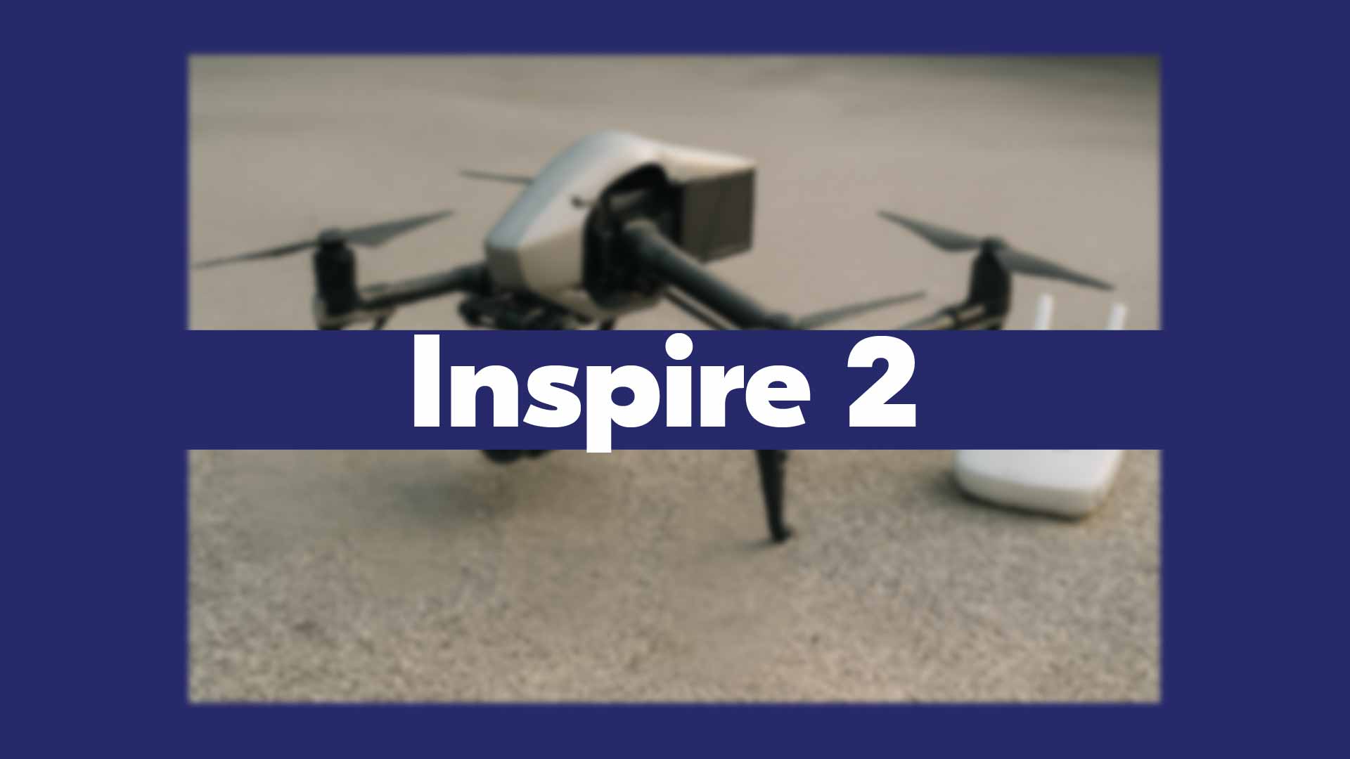 DJI Inspire 2 Drone