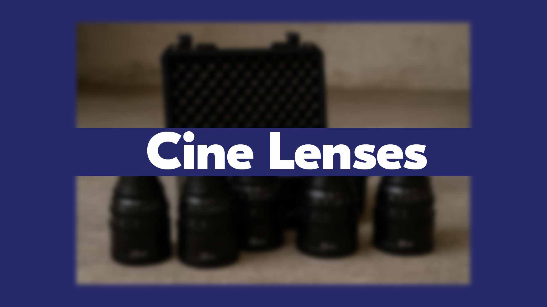 Rokinon Xeen Cine Lenses
