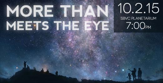More Than Meets the Eye @ SBVC Planetarium